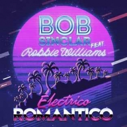 Bob Sinclar Ft. Robbie Williams - Electrico Romantico